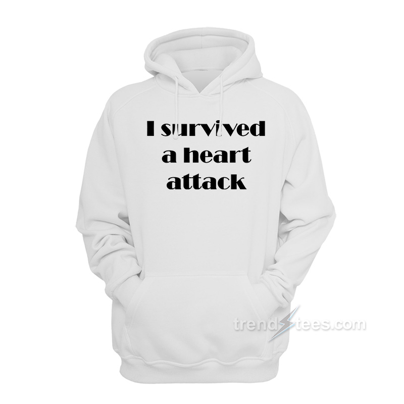 I Survived A Heart Attack Hoodie