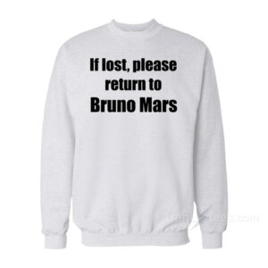 If Lost Please Return To Bruno Mars Sweatshirt