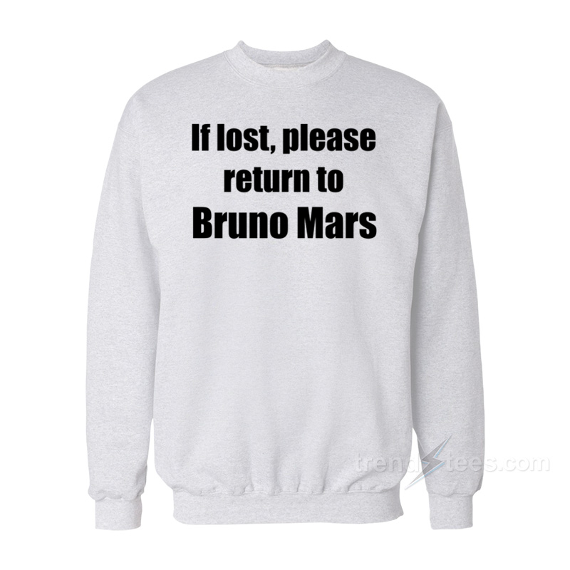 If Lost Please Return To Bruno Mars Sweatshirt