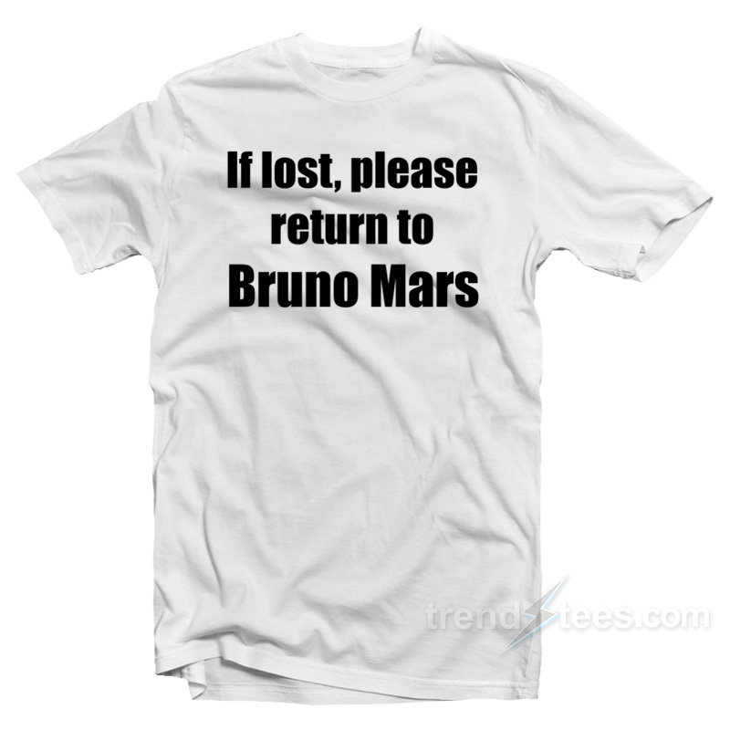 If Lost Please Return To Bruno Mars T-Shirt