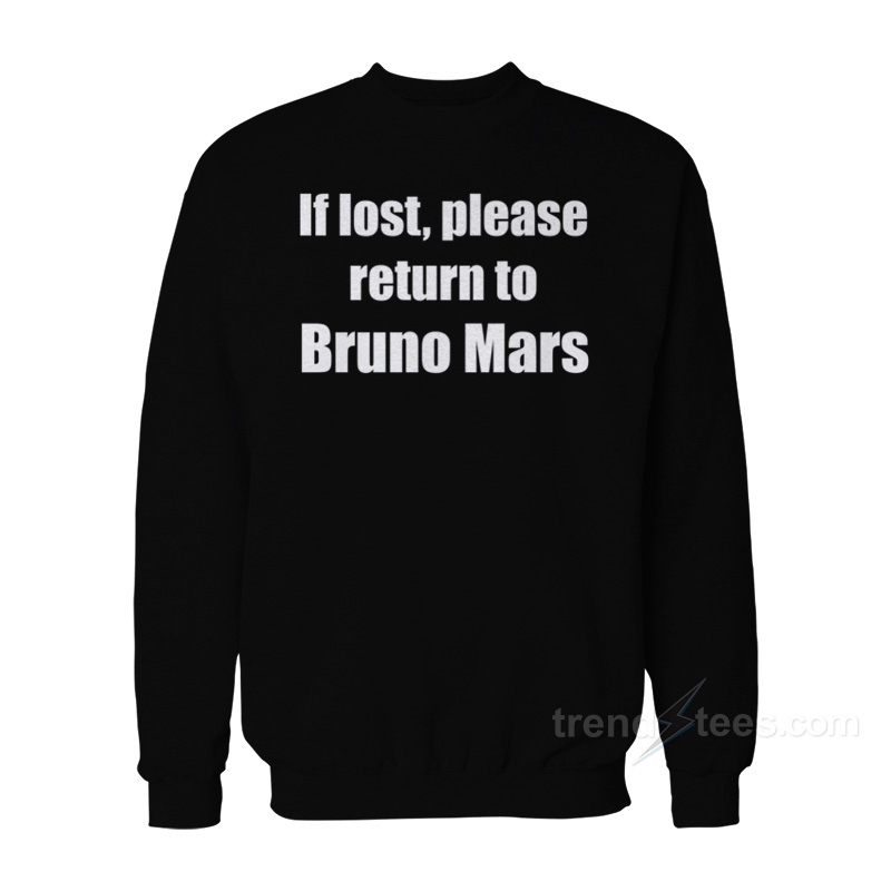 If Lost Please Return To Bruno Mars Sweatshirt