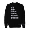 Jit Bih Slide Sleep Green Bussin Sweatshirt