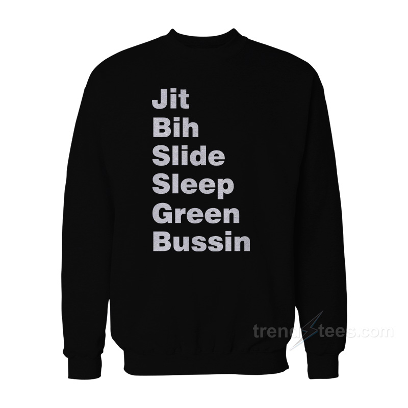 Jit Bih Slide Sleep Green Bussin Sweatshirt