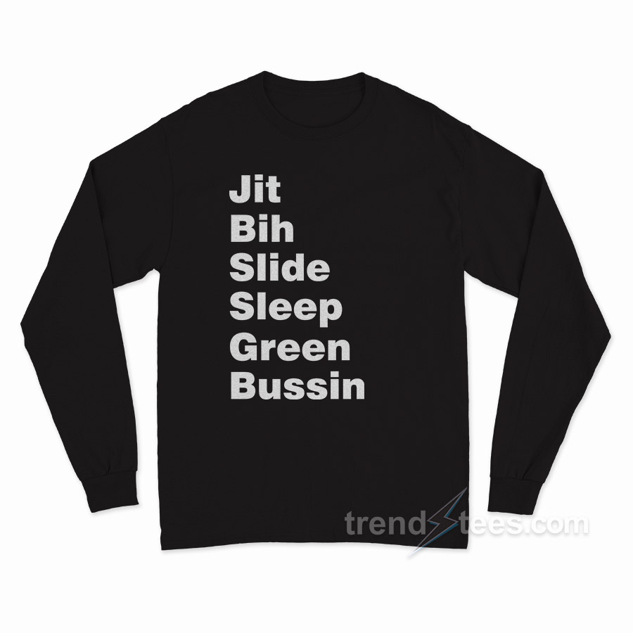 Jit Bih Slide Sleep Green Bussin Long Sleeve Shirt