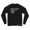 Keep The Seat I Want The Whole Damn Table Long Sleeve Shirt