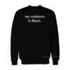 My Soulmate Is Black Sweatshirt