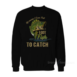 Of Course I Cum Fast I Got Fish To Catch