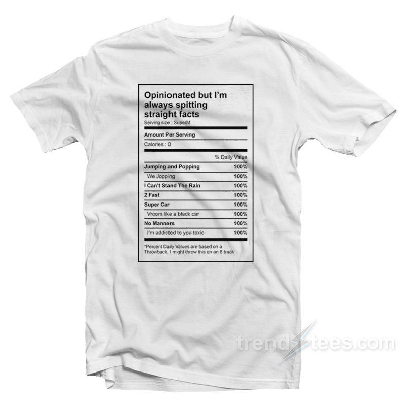 SUPERM Opinionated But I'm Always Spitting Straight Facts T-ShirtSUPERM Opinionated But I'm Always Spitting Straight Facts T-Shirt