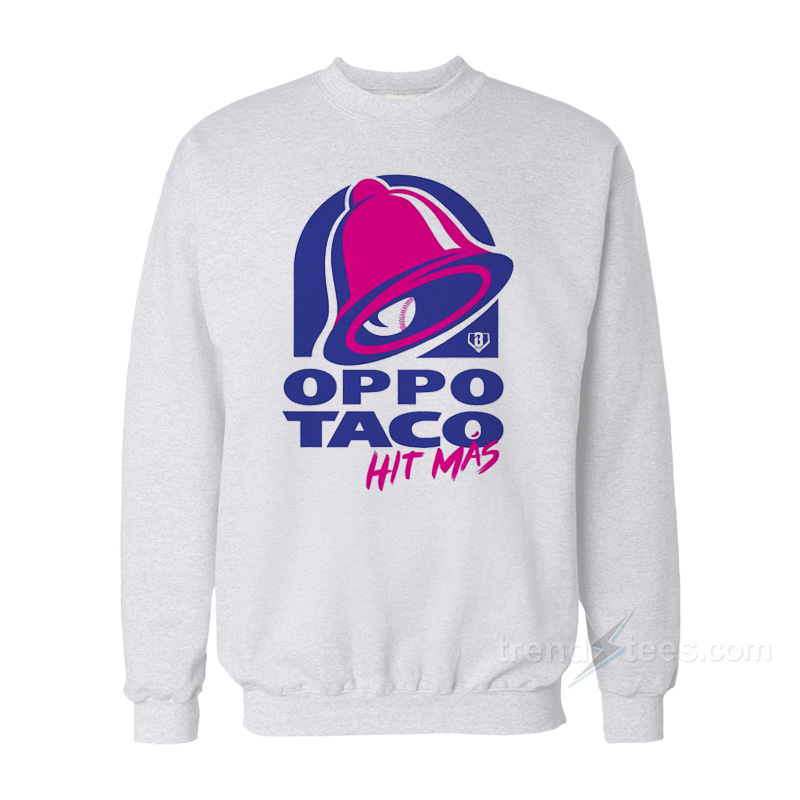 Oppo Taco Hit Mas Sweatshirt