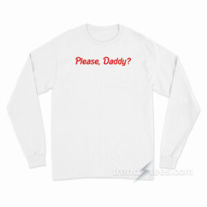 Please Daddy Long Sleeve Shirt