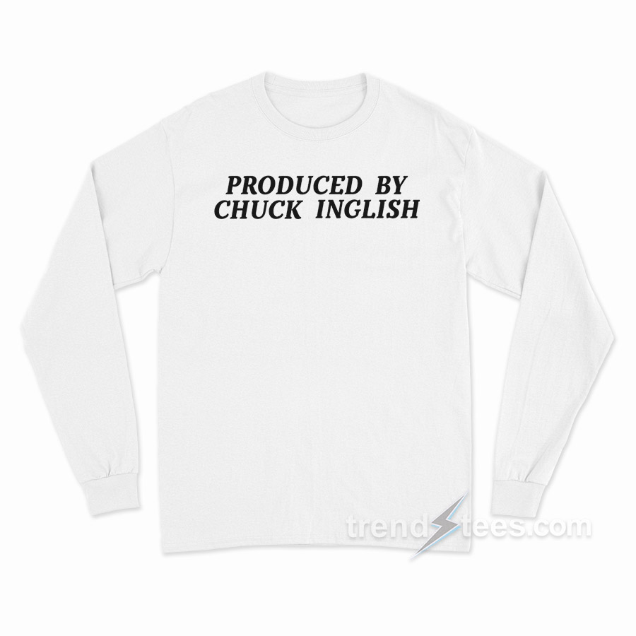 Produced By Chuck Inglish Long Sleeve Shirt