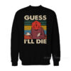 Retro Guess I'll Die D20 DnD Sweatshirt