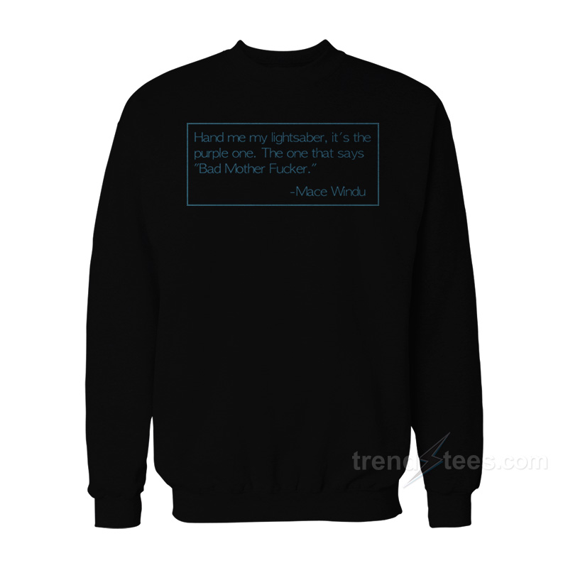 Samuel Jackson Mace Windu : Bad Mother Fucker Sweatshirt