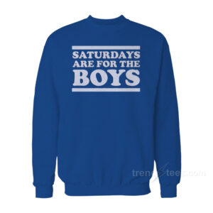 Saturday Are For The Boys Sweatshirt