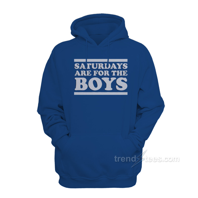 Saturday Are For The Boys Hoodie