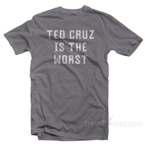 Ted Cruz Is The Worst T-Shirt