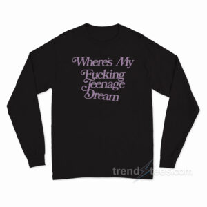 Olivia Rodrigo Where's My Teenage Dream Long Sleeve Shirt