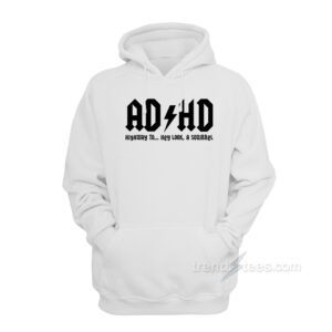 ADHD Highway To Hey Look A Squirrel Hoodie
