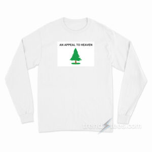 An Appeal To Heaven Long Sleeve Shirt