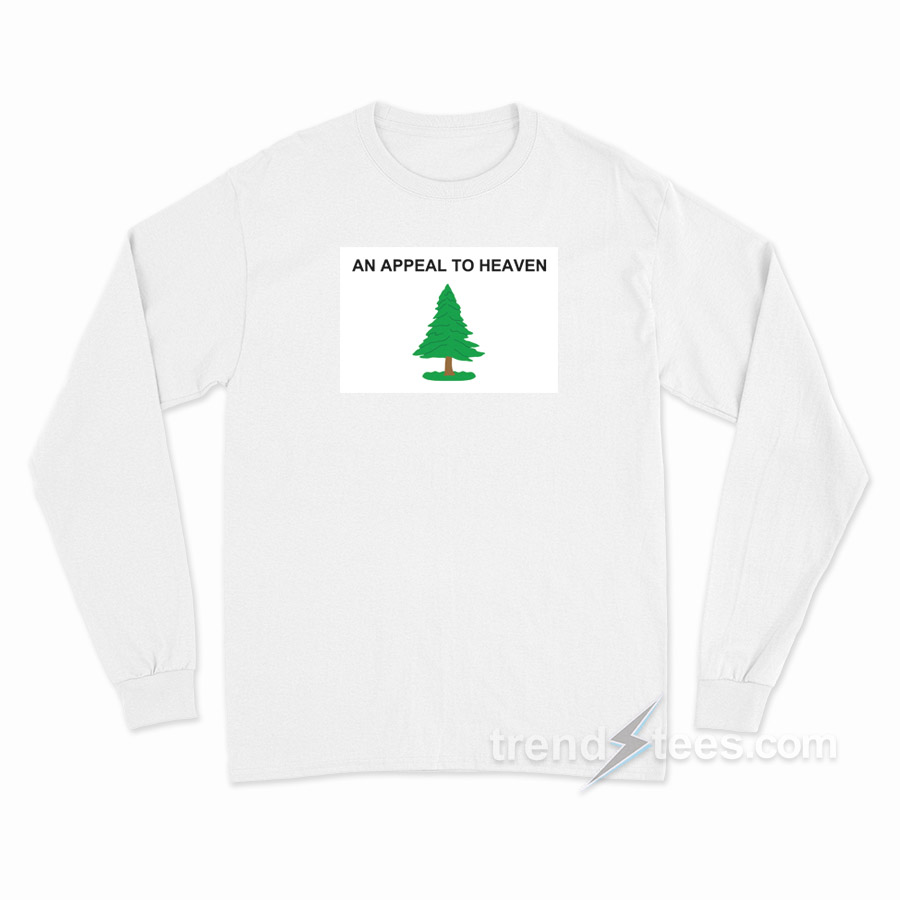 An Appeal To Heaven Long Sleeve Shirt