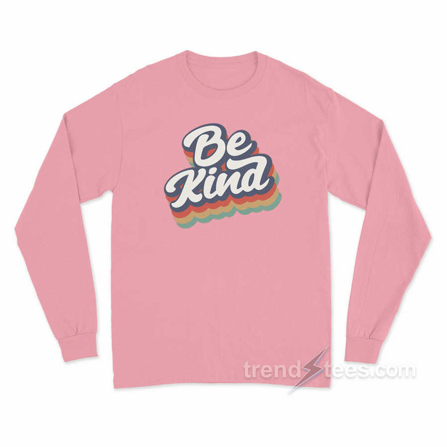 Be Kind Long Sleeve Shirt