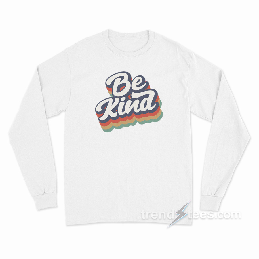 Be Kind Long Sleeve Shirt