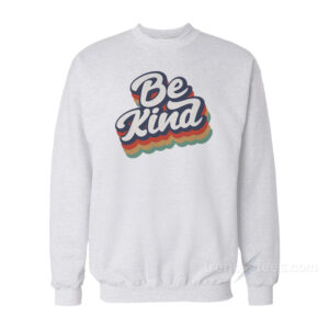 Be Kind Sweatshirt