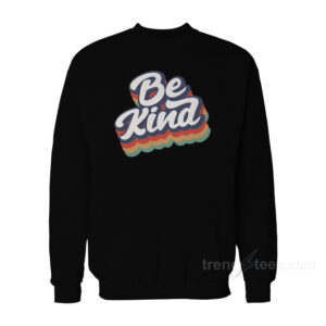 Be Kind Sweatshirt
