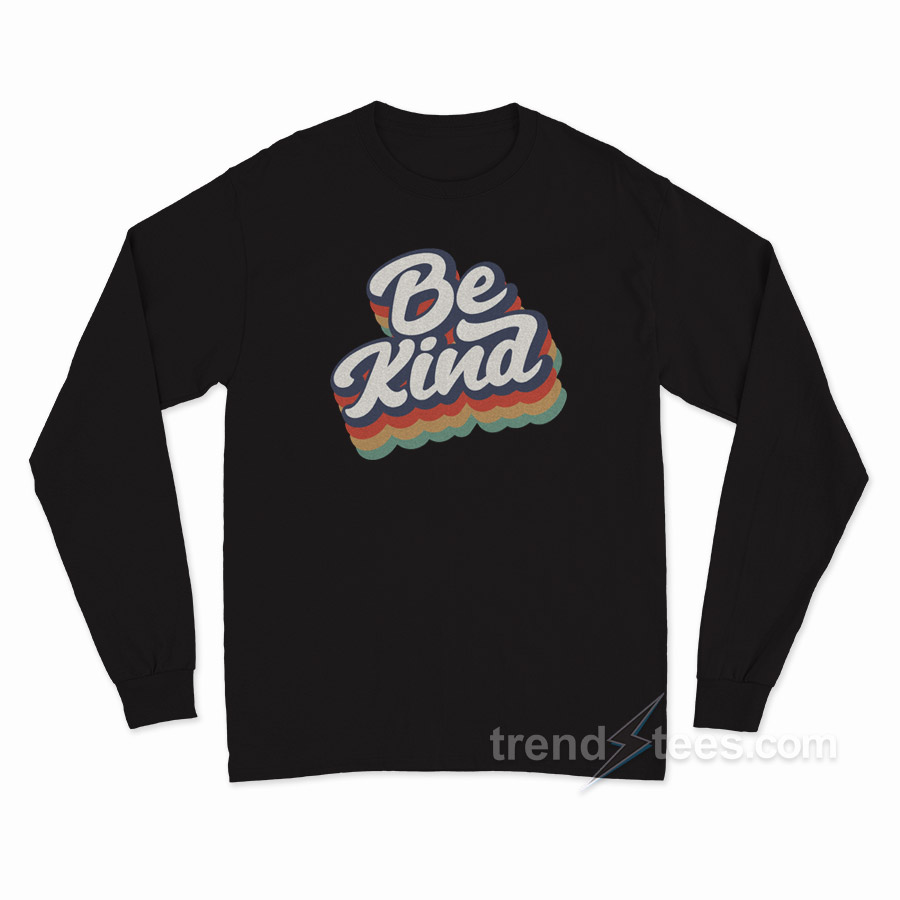 Be Kind Long Sleeve Shirt