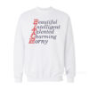 Bitch Beautiful Intelligent Talented Charming Horny Sweatshirt