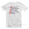 Bitch Beautiful Intelligent Talented Charming Horny T-Shirt