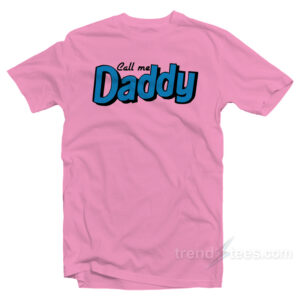 Call Me Daddy T-Shirt