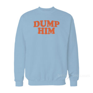 Dump Him Britney Spears Sweatshirt