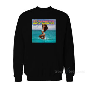 Flo Rida Summer's Not Ready Sweatshirt