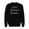 Fuck Fentanyl Dealers Sweatshirt