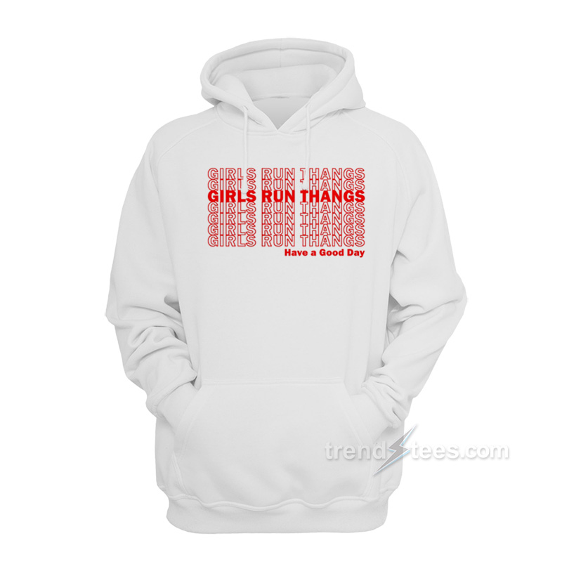 Girls Run Thangs Have A Good Day Hoodie