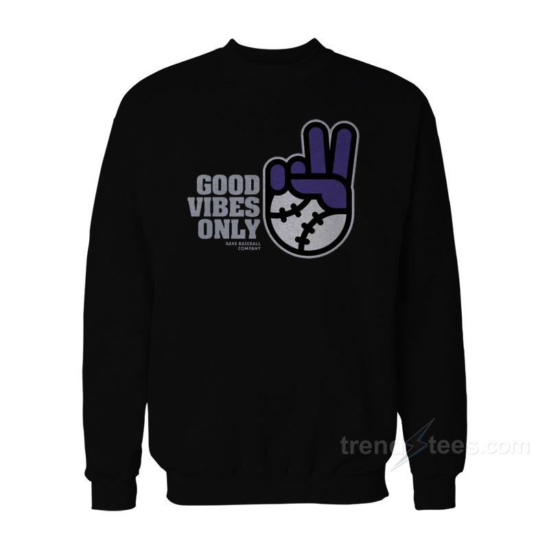 Good Vibes Only Rake Baseball Company Sweatshirt