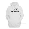 I Beat Anorexia Hoodie