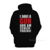 I Have A Gun And Am Schizophrenic Hoodie