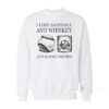 I Like Baseball And Whiskey Sweatshirt