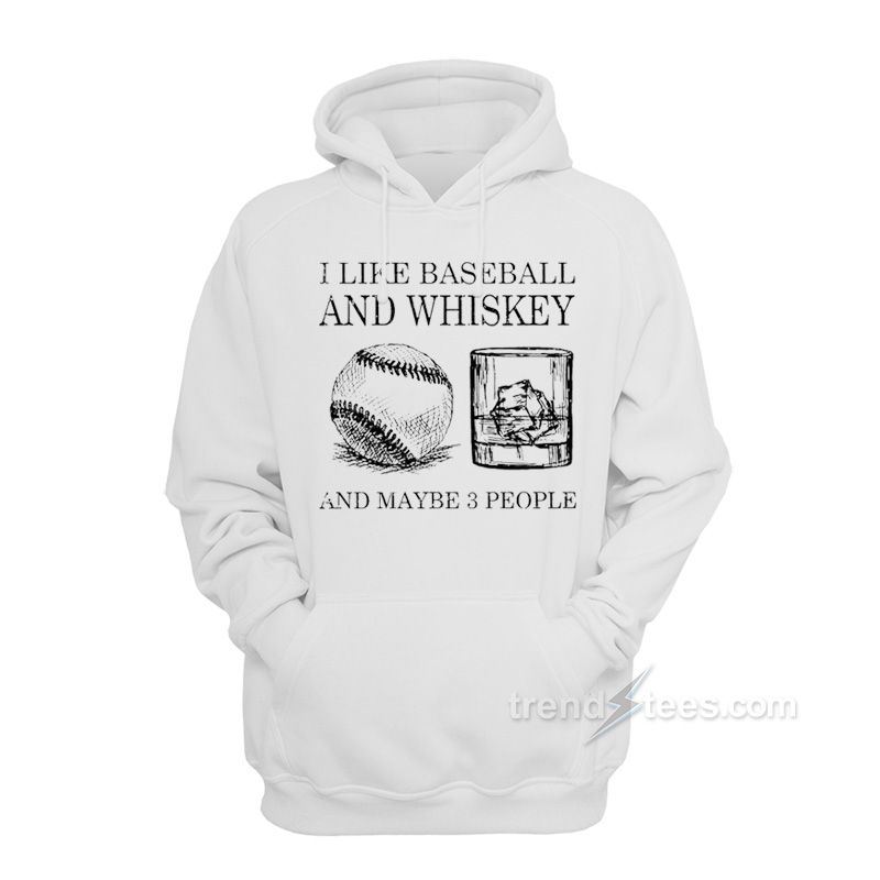 I Like Baseball And Whiskey Hoodie