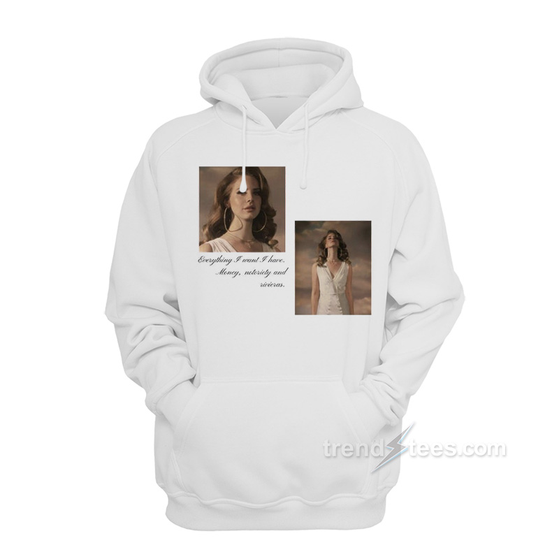 Lana Del Rey Everything I Want I Have Hoodie