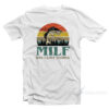 Milf- Man I Love Fishing T-Shirt