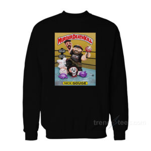 Murder Death Kill Nick Gouge Sweatshirt