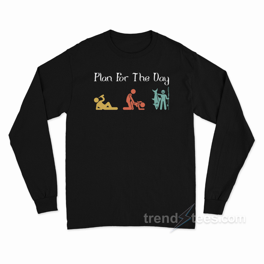 Plan For The Day Fishing Long Sleeve Shirt