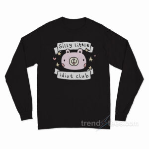 Silly Little Idiot Club Long Sleeve Shirt