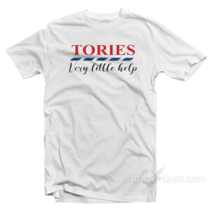Tories Very Little Help T-Shirt