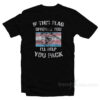 Transgender If This Flag Offends You I'll help You Pack T-Shirt