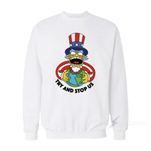 Try And Stop Us The Simpsons Sweatshirt