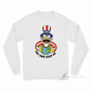 Try And Stop Us The Simpsons Long Sleeve Shirt